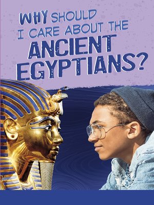 cover image of Why Should I Care About the Ancient Egyptians?